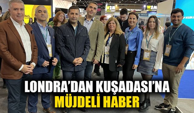 Londra’dan Kuşadası’na müjdeli haber