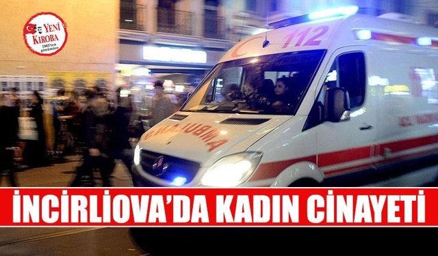 İncirliova'da kadın cinayeti