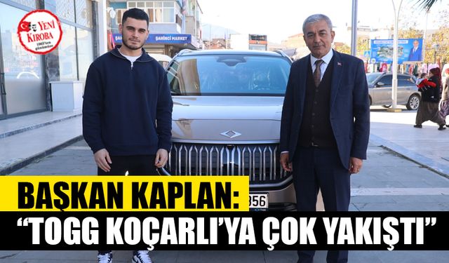 Başkan Kaplan “TOGG Koçarlı’ya çok yakıştı”