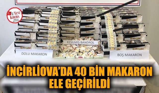 İncirliova’da 40 bin makaron ele geçirildi