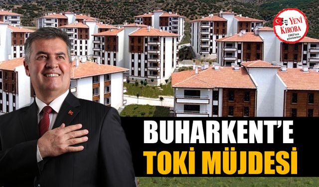 Buharkent’e TOKİ müjdesi
