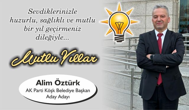 AK Parti Köşk Belediye Başkan Aday Adayı Alim Öztürk’ün yeni yıl kutlaması