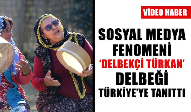 Sosyal medya fenomeni ‘Delbekçi Türkan’ delbeği Türkiye’ye tanıttı