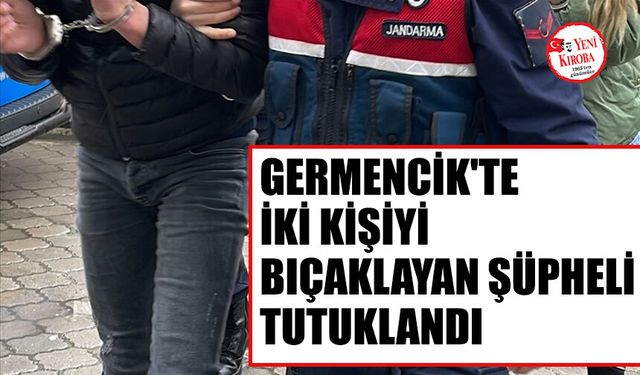 Germencik'te iki kişiyi bıçaklayan şüpheli tutuklandı