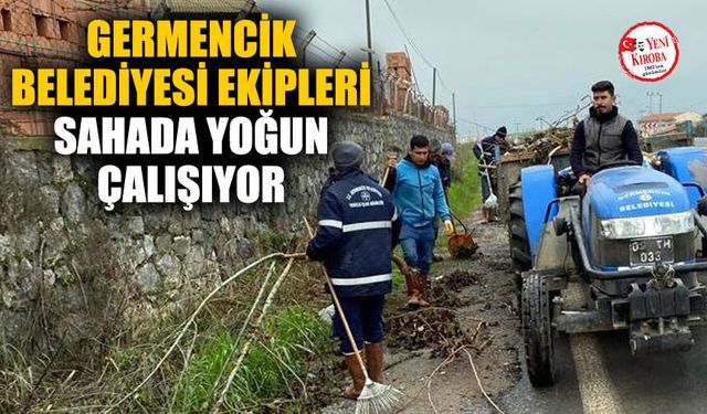 Germencik Belediyesi ekipleri sahada yoğun çalışıyor
