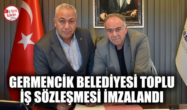 Germencik Belediyesi toplu iş sözleşmesi imzalandı