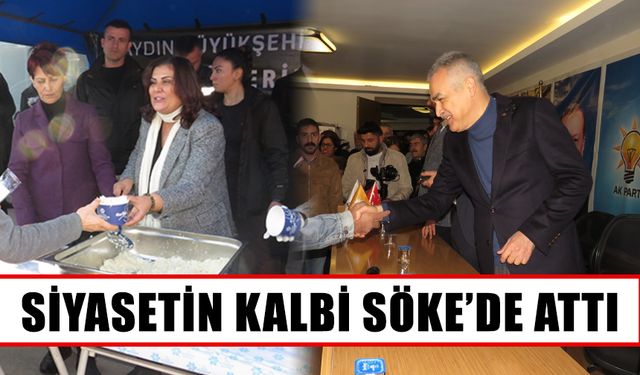 Siyasetin kalbi Söke’de attı