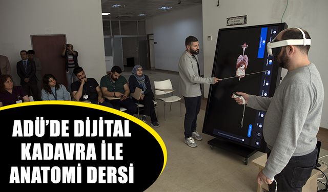ADÜ’de öğrenciler "dijital kadavra" ile anatomiyi sanal ortamda öğreniyor