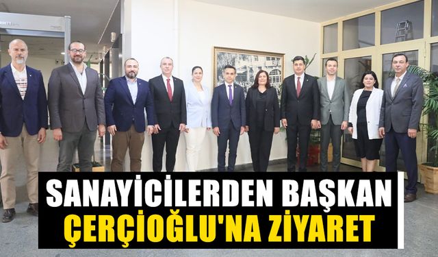 Sanayicilerden Başkan Çerçioğlu'na ziyaret