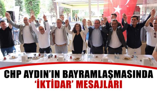 CHP Aydın’ın bayramlaşmasında ‘iktidar’ mesajları