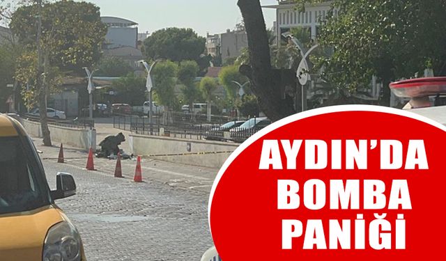 Aydın’da bomba paniği