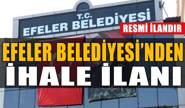 EFELER BELEDİYESİ'NDEN İHALE İLANI