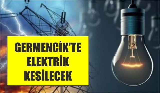 Germencik’te elektrik kesintisi olacak