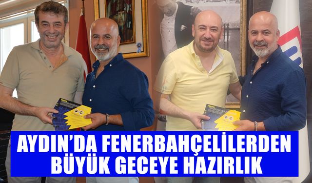 Aydın’da Fenerbahçelilerden büyük geceye hazırlık