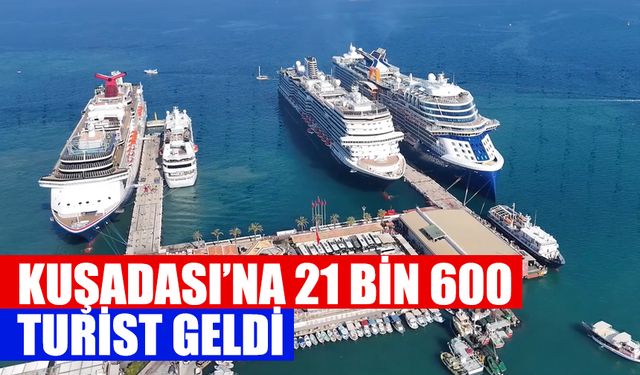 Kuşadası’na 21 bin 600 turist geldi