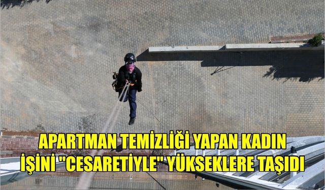 Apartman temizliği yapan kadın, işini "cesaretiyle" yükseklere taşıdı