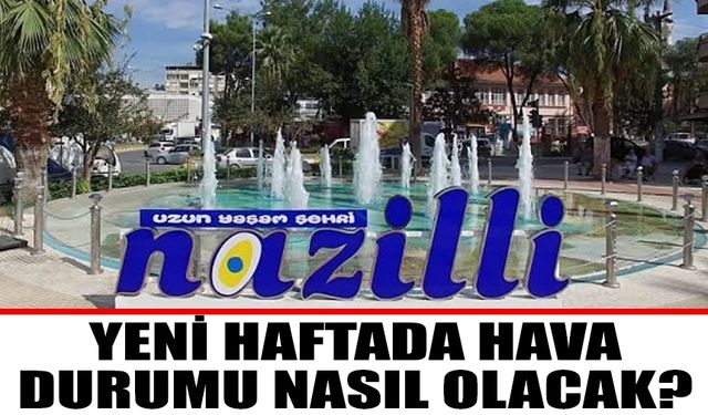 Yeni haftada hava nasıl olacak?