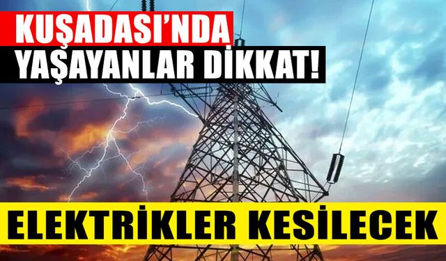Kuşadası’nda elektrik kesintisi