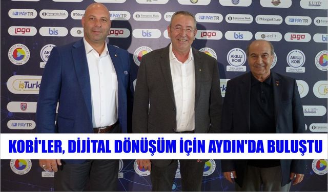 KOBİ’ler, dijital dönüşüm için Aydın’da buluştu