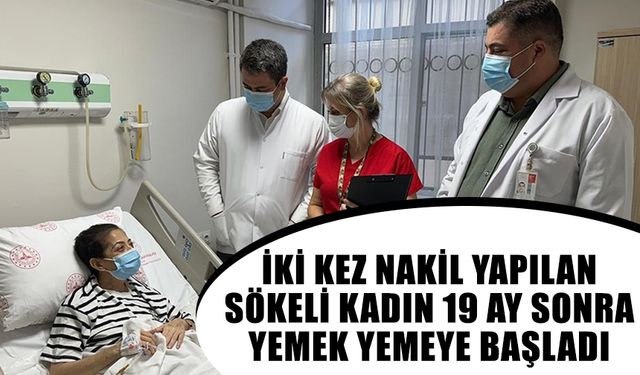 2 kez nakil yapılan Sökeli kadın, 19 ay sonra yemek yemeye başladı