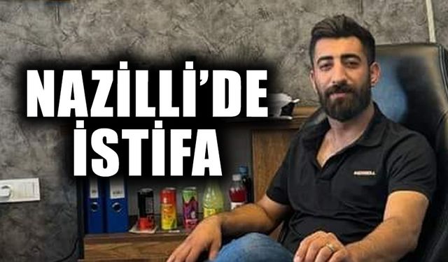 Nazilli’de istifa