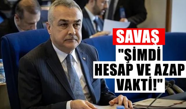 AK Parti’li Savaş: "Şimdi hesap ve azap vakti!"