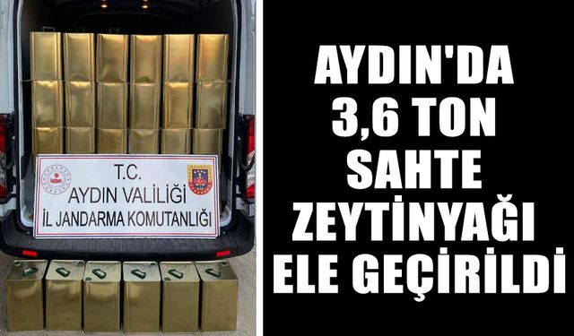 Aydın'da 3,6 ton sahte zeytinyağı ele geçirildi