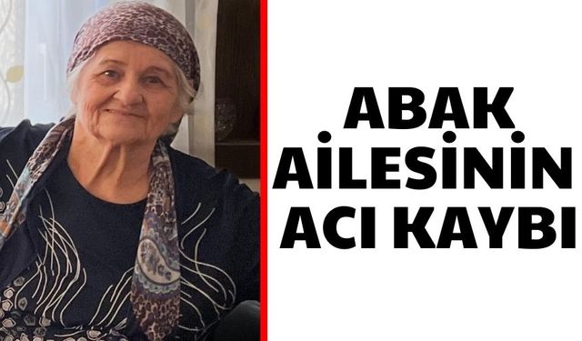 Abak ailesinin acı kaybı