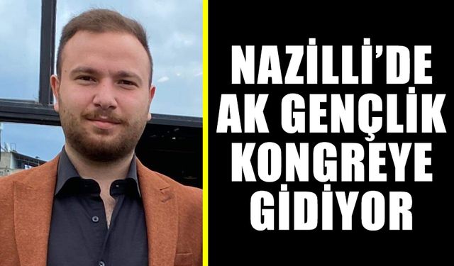 Nazilli’de AK Gençlik kongreye gidiyor