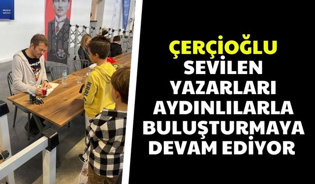 Çerçioğlu, sevilen yazarları Aydınlılarla buluşturmaya devam ediyor