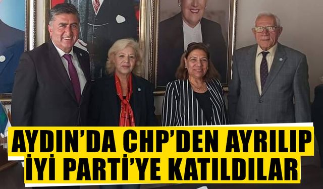 Aydın’da CHP’den ayrılıp İYİ Parti’ye katıldılar