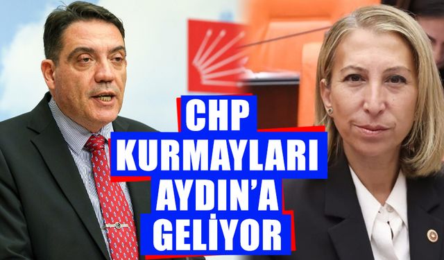 CHP kurmayları Aydın’a geliyor