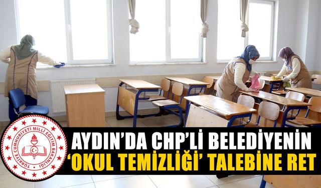 Aydın’da CHP’li belediyenin ‘okul temizliği’ talebine ret