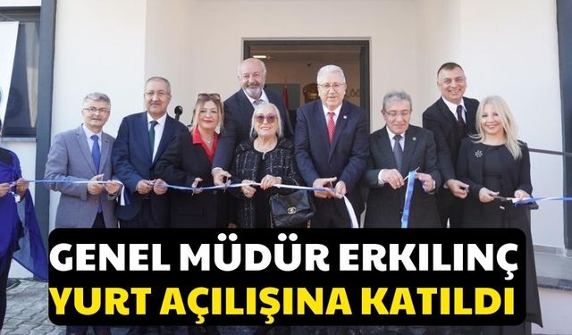 Genel Müdür Erkılınç İzmir’de yurt açılışına katıldı