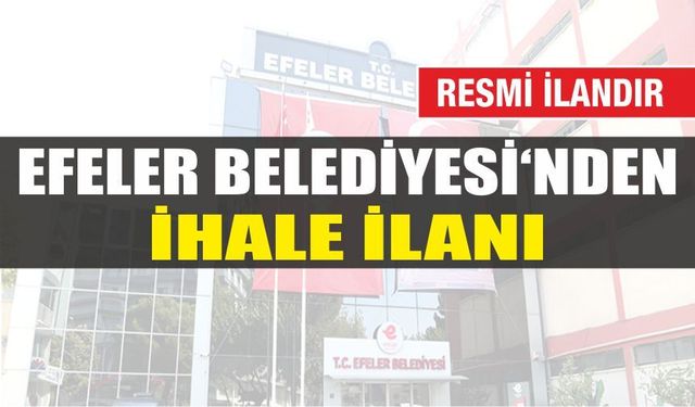 EFELER BELEDİYESİ'NDEN TAŞINMAZ SATIŞ İHALESİ
