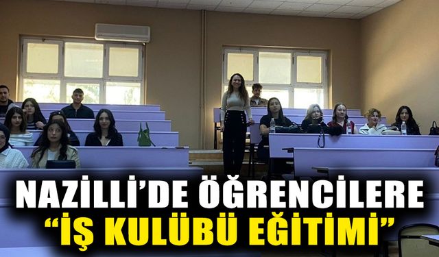 Nazilli’de öğrencilere “İş Kulübü Eğitimi”