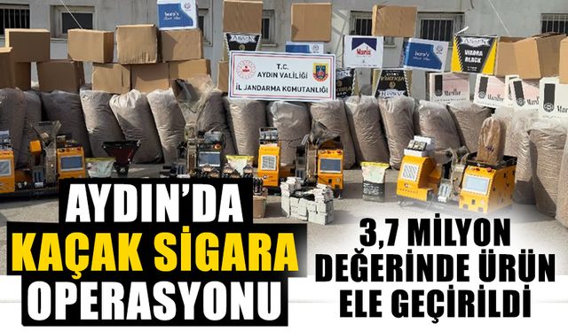 Aydın’da kaçak sigara operasyonu: 3,7 milyon değerinde ürün ele geçirildi