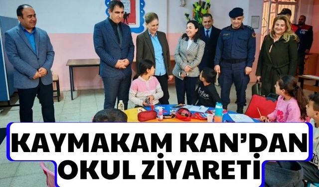 Kaymakam Kan’dan okul ziyareti