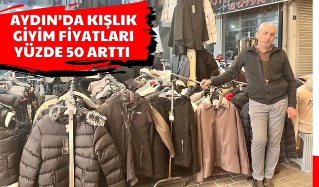 Aydın’da kışlık giyim fiyatları yüzde 50 arttı