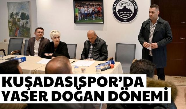 Kuşadasıspor’da Yaser Doğan dönemi