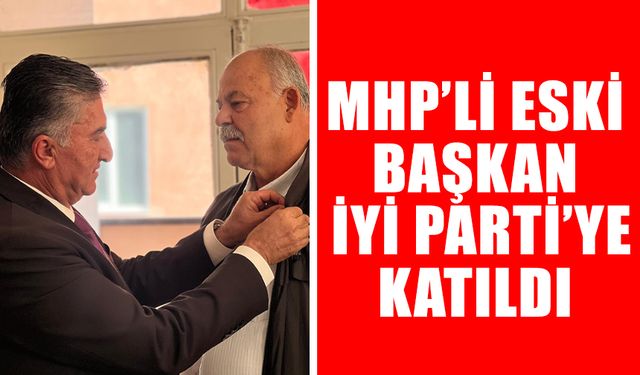 Aydın'da MHP’li eski başkan, İYİ Parti’ye katıldı