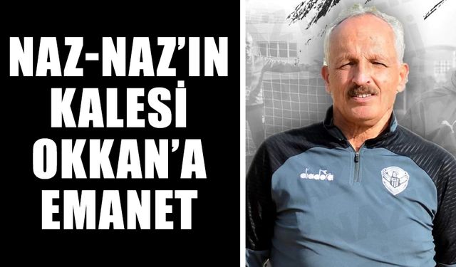 Naz-Naz’ın kalesi Okkan’a emanet