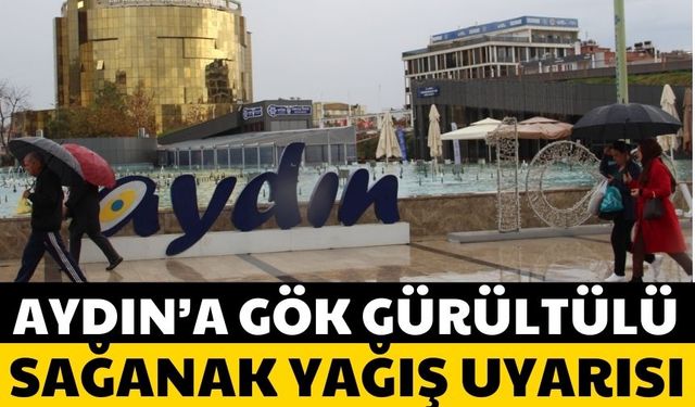 Aydın’a gök gürültülü sağanak yağış uyarısı!