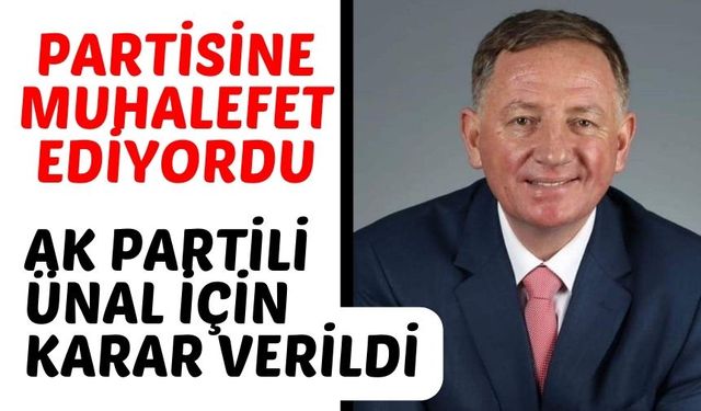 AK Partili Ünal için karar verildi