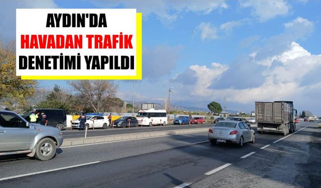 Aydın'da havadan trafik denetimi yapıldı