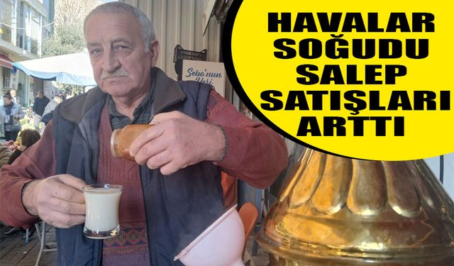 Havalar soğudu, salep satışları arttı