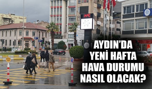 Aydın’da yeni hafta hava durumu nasıl olacak?