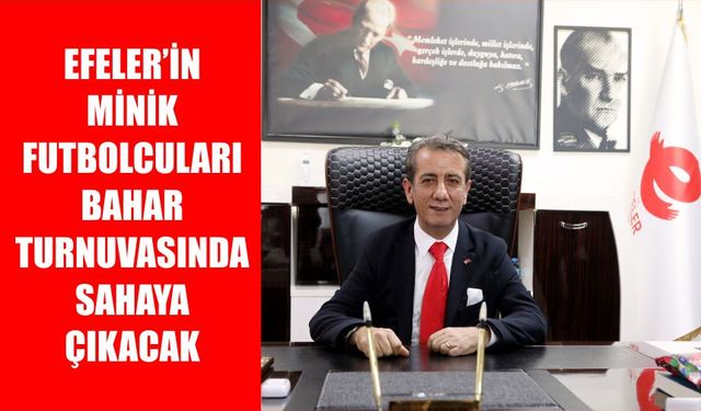 Efeler’in minik futbolcuları bahar turnuvasında sahaya çıkacak