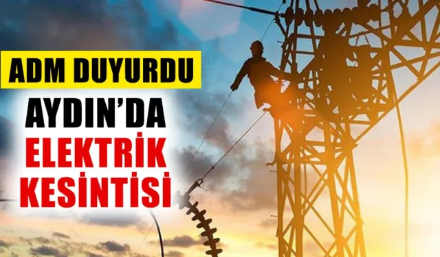 Aydın’da elektrik kesintisi: 5 saat sürecek