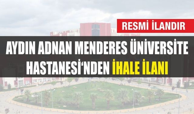 AYDIN ADÜ HASTANESİ'NDEN İHALE İLANI